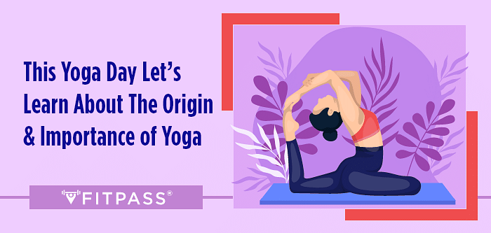 This Yoga Day Let’s Learn About The Origin And Importance of Yoga
