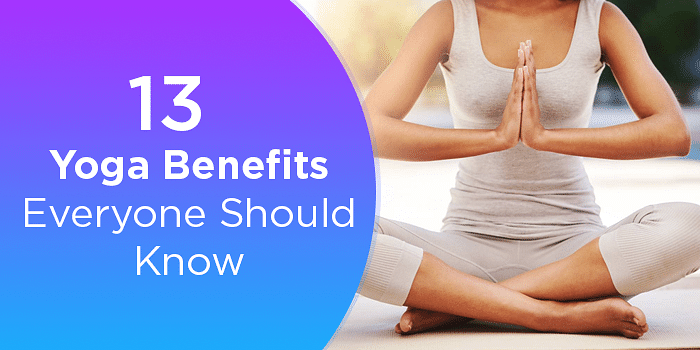 13 Yoga Benefits Everyone Should Know