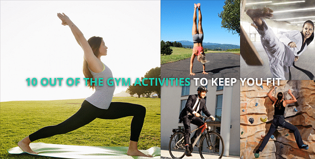 10 Out Of The Gym Activities To Keep You Fit