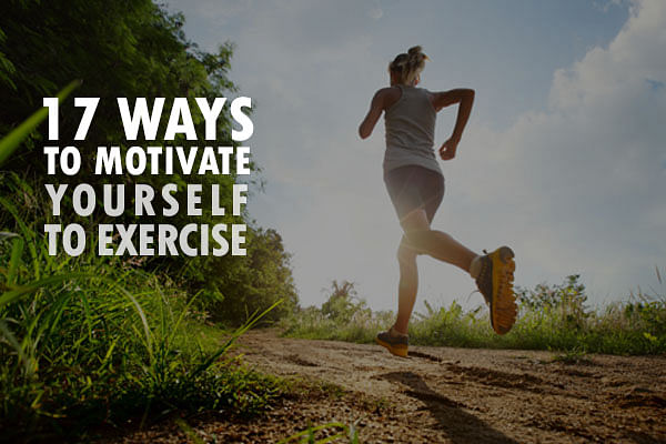 17 Ways To Motivate Yourself To Exercise