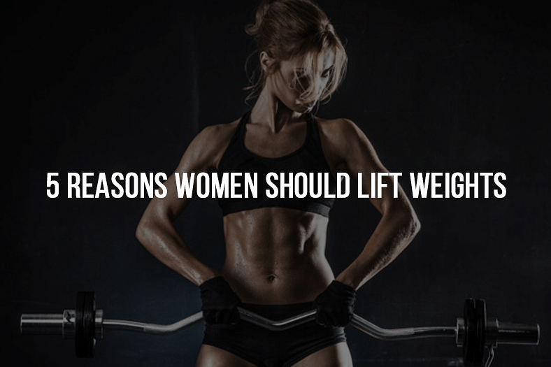 5 Reasons Women Should Lift Weights
