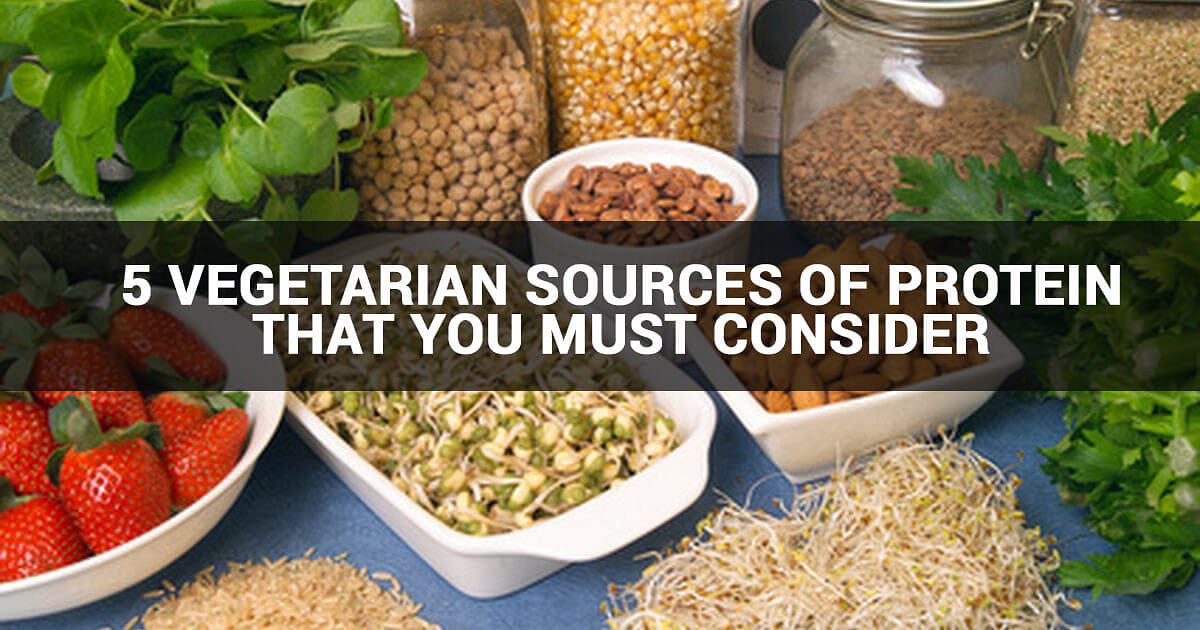 5 VEGETARIAN SOURCES OF PROTEIN THAT YOU MUST CONSIDER