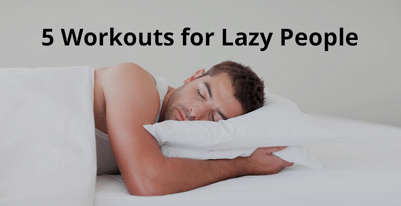 5 Workouts For Lazy People