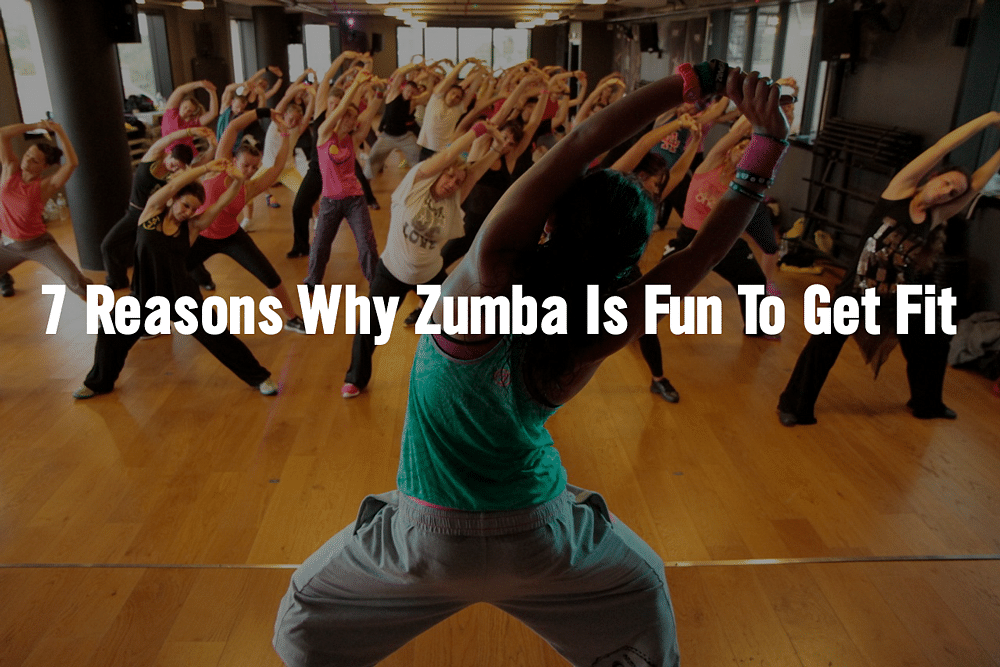 7 Reasons Why Zumba Is Fun To Get Fit