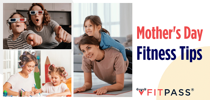 Mother’s Day Fitness Tips For Every Mom to Follow