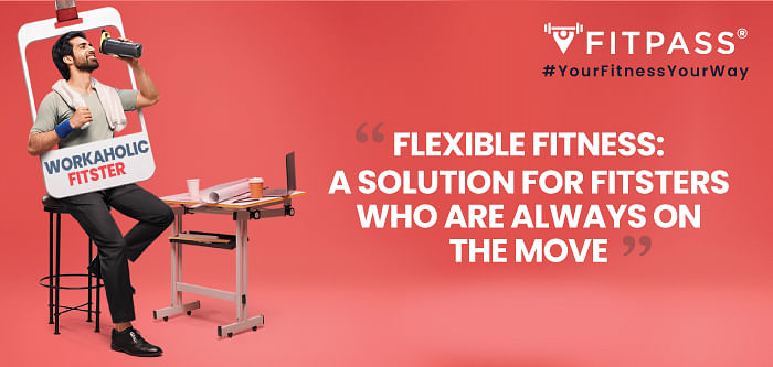 Flexible Fitness A solution for Workaholic Fitsters