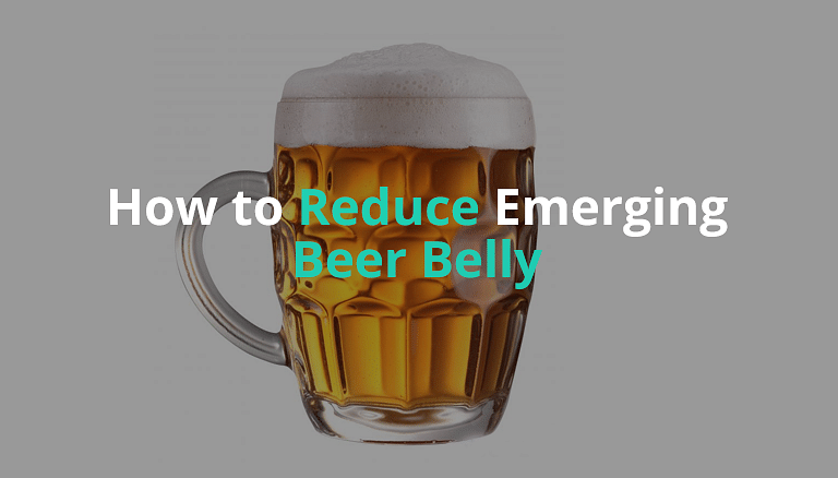 How To Reduce Emerging Beer Belly
